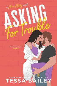 Title: Asking for Trouble (Line of Duty Series #4), Author: Tessa Bailey