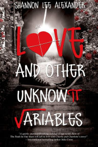 Title: Love and Other Unknown Variables, Author: Shannon Lee Alexander