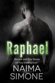 Title: Secrets and Sins: Raphael: A Secrets and Sins novel, Author: Naima Simone