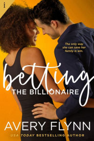 Title: Betting the Billionaire, Author: Avery Flynn