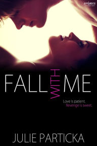 Title: Fall With Me, Author: Julie Particka