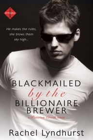 Title: Blackmailed by the Billionaire Brewer, Author: Rachel Lyndhurst