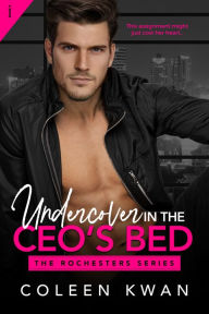 Title: Undercover in the CEO's Bed, Author: Coleen Kwan