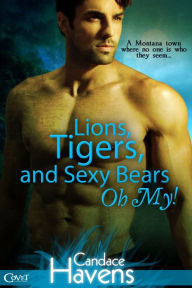 Title: Lions, Tigers, and Sexy Bears Oh My!, Author: Candace Havens