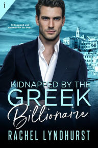 Title: Kidnapped by the Greek Billionaire, Author: Rachel Lyndhurst