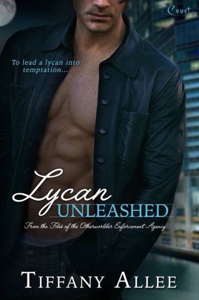 Lycan Unleashed: A Files of the Otherworlder Enforcement Agency Novel