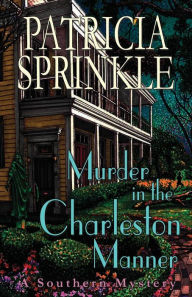 Title: Murder in the Charleston Manner, Author: Patricia Sprinkle