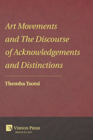 Title: Art Movements and the Discourse of Acknowledgements and Distinctions, Author: Allyn Joslyn