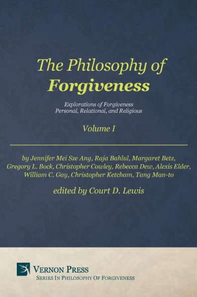 Philosophy of Forgiveness - Volume I: Explorations of Forgiveness: Personal, Relational, and Religious