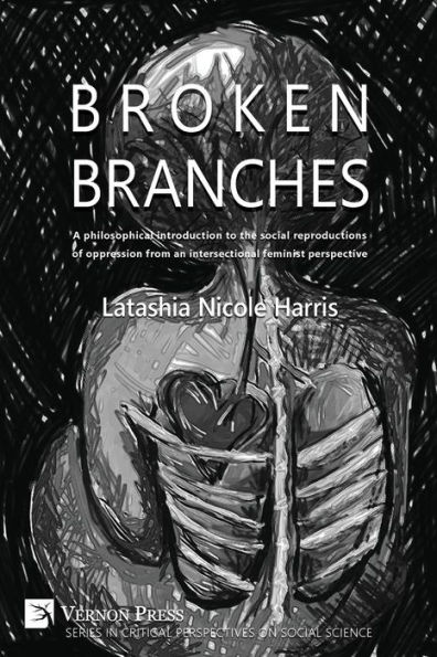 Broken Branches: A Philosophical Introduction to the Social Reproductions of Oppression from an Intersectional Feminist Perspective