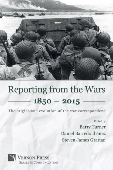 Reporting from the Wars 1850 - 2015: origins and evolution of war correspondent