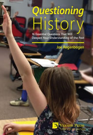 Title: Questioning History: 16 Essential Questions That Will Deepen Your Understanding of the Past, Author: Jean-Claude Willer