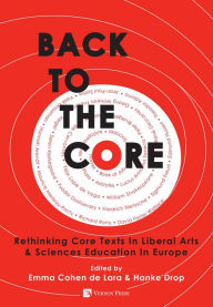 Title: Back to the Core: Rethinking the Core Texts in Liberal Arts & Sciences Education in Europe, Author: Emma Cohen de Lara