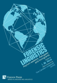 Title: Forensic Linguistics: Asylum-seekers, Refugees and Immigrants, Author: Iman M Nick