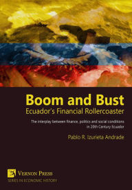 Title: Boom and Bust: Ecuador's Financial Rollercoaster, Author: Apsi Sumanasiri