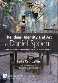 Title: The Ideas, Identity and Art of Daniel Spoerri: Contingencies and Encounters of an 'Artistic Animator', Author: Leda Cempellin