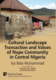 Title: Cultural Landscape Transaction and Values of Nupe Community in Central Nigeria, Author: Jan Webb McQuistan