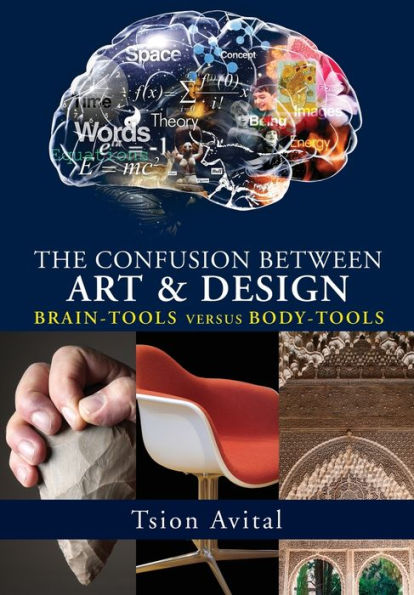 The Confusion between Art and Design: Brain-tools versus Body-tools [Premium Color]