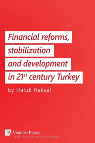 Title: Financial Reforms, Stabilization and Development in 21st-Century Turkey, Author: Julie