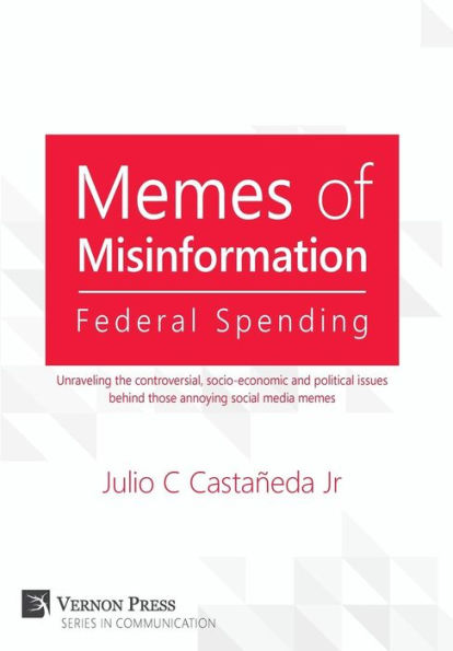 Memes of Misinformation: Federal Spending: Unraveling the controversial, socio-economic and political issues behind those annoying social media memes