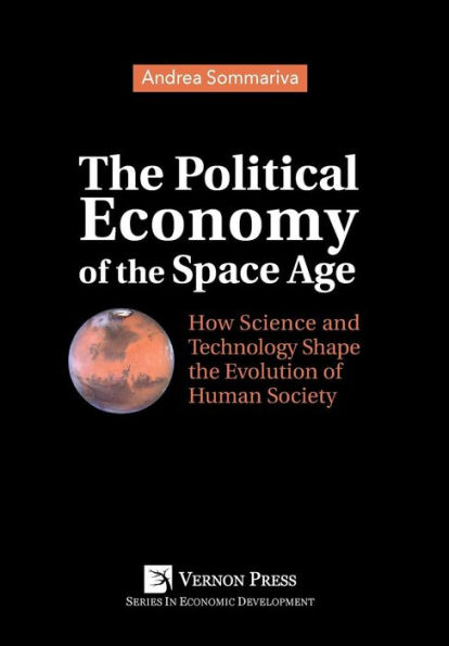 The Political Economy of the Space Age: How Science and Technology Shape the Evolution of Human Society