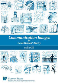 Title: Communication Images in Derek Walcott's Poetry, Author: Sadia Gill