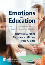 Title: Emotions and Education: Promoting Positive Mental Health in Students with Learning Disabilities, Author: Nicholas D Young