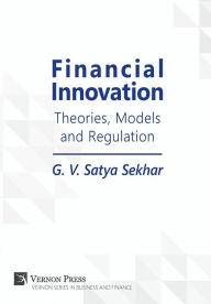 Title: Financial Innovation: Theories, Models and Regulation, Author: G. V. Satya Sekhar