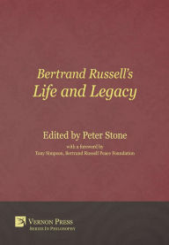 Title: Bertrand Russell's Life and Legacy, Author: Peter Stone