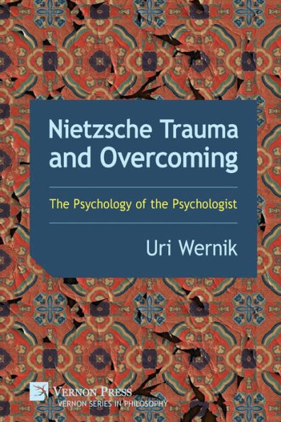 Nietzsche Trauma and Overcoming: the Psychology of Psychologist