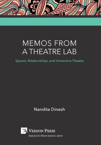 Memos from a Theatre Lab: Spaces, Relationships, and Immersive Theatre