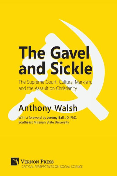 Gavel and Sickle: the Supreme Court, Cultural Marxism, Assault on Christianity