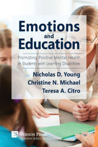 Title: Emotions and Education: Promoting Positive Mental Health in Students with Learning Disabilities, Author: Nicholas D Young