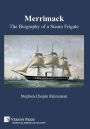 Merrimack, The Biography of a Steam Frigate [Premium Color]