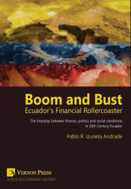 Title: Boom and Bust: Ecuador's Financial Rollercoaster, Author: Pablo Izurieta