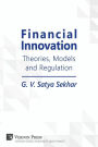 Financial Innovation: Theories, Models and Regulation