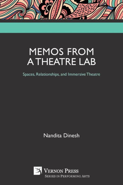 Memos from a Theatre Lab: Spaces, Relationships, and Immersive