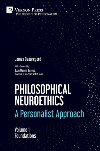 Philosophical Neuroethics: A Personalist Approach. Volume 1: Foundations