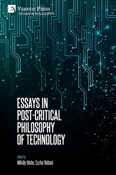 Essays Post-Critical Philosophy of Technology