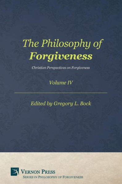 The Philosophy of Forgiveness - Volume IV: Christian Perspectives on