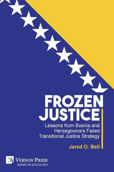 Frozen Justice: Lessons from Bosnia and Herzegovina's Failed Transitional Justice Strategy