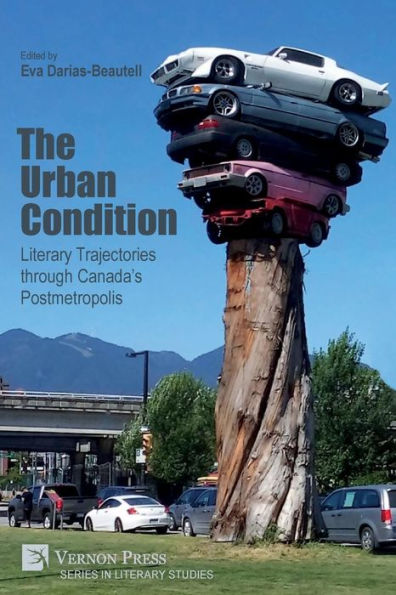 The Urban Condition: Literary Trajectories through Canada's Postmetropolis