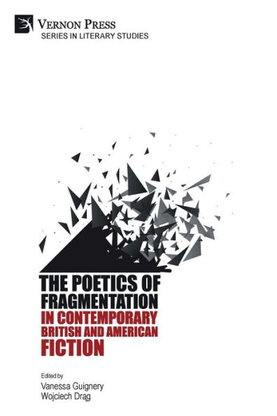 The Poetics of Fragmentation Contemporary British and American Fiction