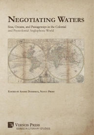 Title: Negotiating Waters: Seas, Oceans, and Passageways in the Colonial and Postcolonial Anglophone World, Author: Andrï Dodeman