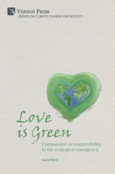 Love is Green: Compassion as responsibility the ecological emergency
