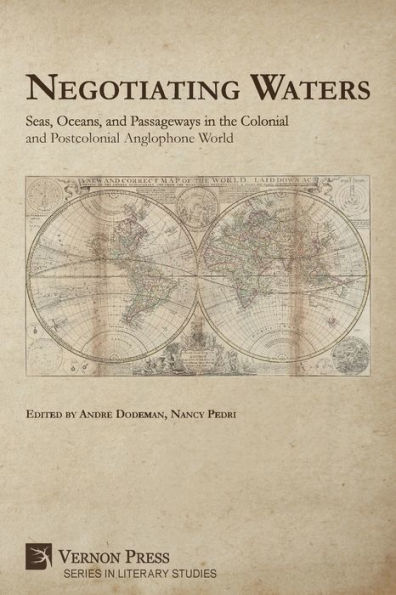 Negotiating Waters: Seas, Oceans, and Passageways in the Colonial and Postcolonial Anglophone World