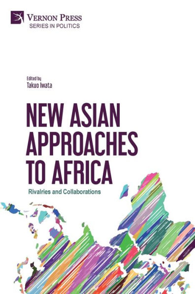 New Asian Approaches to Africa: Rivalries and Collaborations