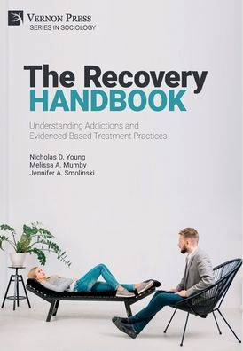 The Recovery Handbook: Understanding Addictions and Evidenced-Based Treatment Practices