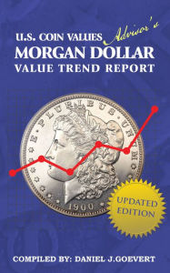 Title: Morgan Dollar Value Trend Report, Author: Daniel J. Goevert
