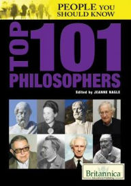 Title: Top 101 Philosophers, Author: Jeanne Nagle